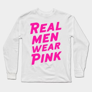 Real men wear pink Long Sleeve T-Shirt